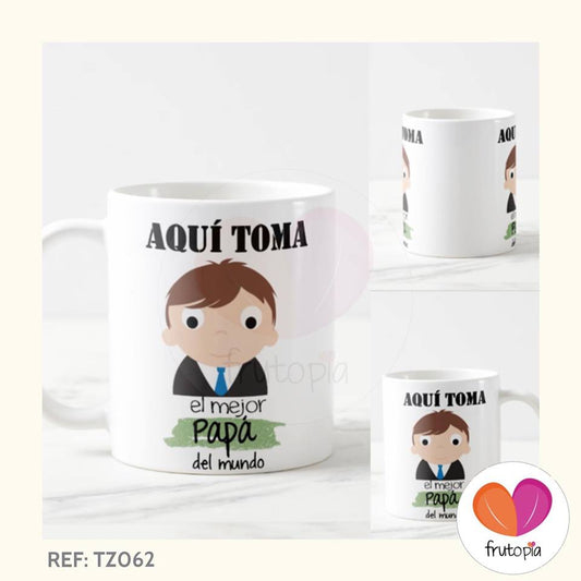 Taza aquí toma el mejor papá del mundo REF: TZ062